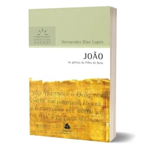 João: As glórias dos filhos de Deus - Comentários Expositivos (Hernandes Dias Lopes)