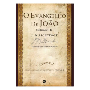 Evangelho de João Capítulos 1–12 (J. B. Lightfoot)