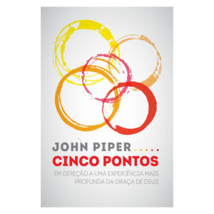 Cinco pontos: Em direção a uma experiência mais profunda da graça de Deus