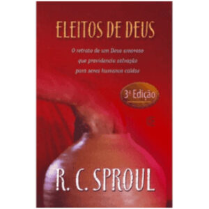 Eleitos de Deus (R. C. Sproul)
