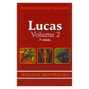 Lucas: Comentário Exegético e Aplicado (William Hendriksen)